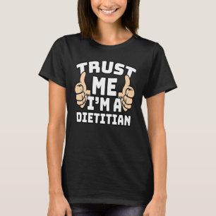 Trust Me I'm A Dietician Thumbs Up Job T-Shirt