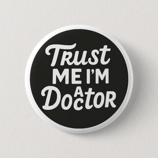 Trust Me I'm A Doctor 6 Cm Round Badge (Front)