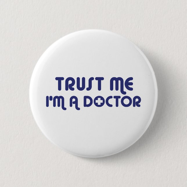 Trust Me I'm a Doctor 6 Cm Round Badge (Front)