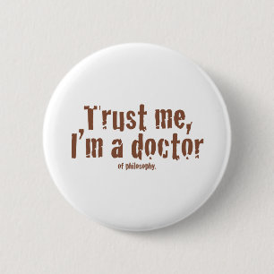 Trust me, I'm a doctor... 6 Cm Round Badge