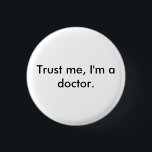 Trust me, I'm a doctor badge<br><div class="desc">Trust me,  I'm a doctor badge/pin</div>