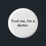 Trust me, I'm a doctor badge<br><div class="desc">Trust me,  I'm a doctor badge/pin</div>