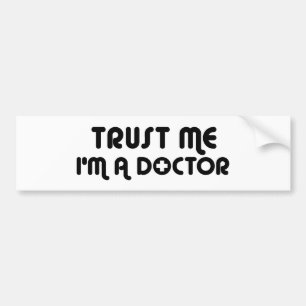 Trust Me I'm a Doctor Bumper Sticker