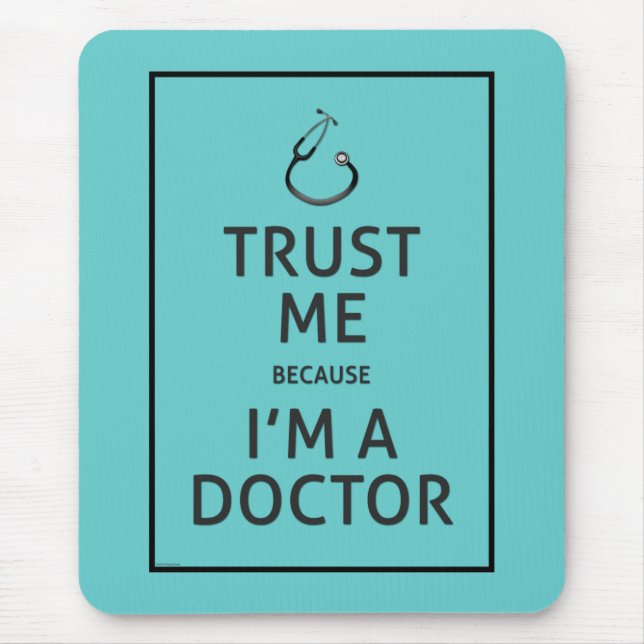 Trust Me-I'm A Doctor-Choose Background Colour Mouse Pad (Front)