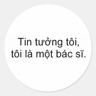 Trust me, I'm a doctor Classic Round Sticker