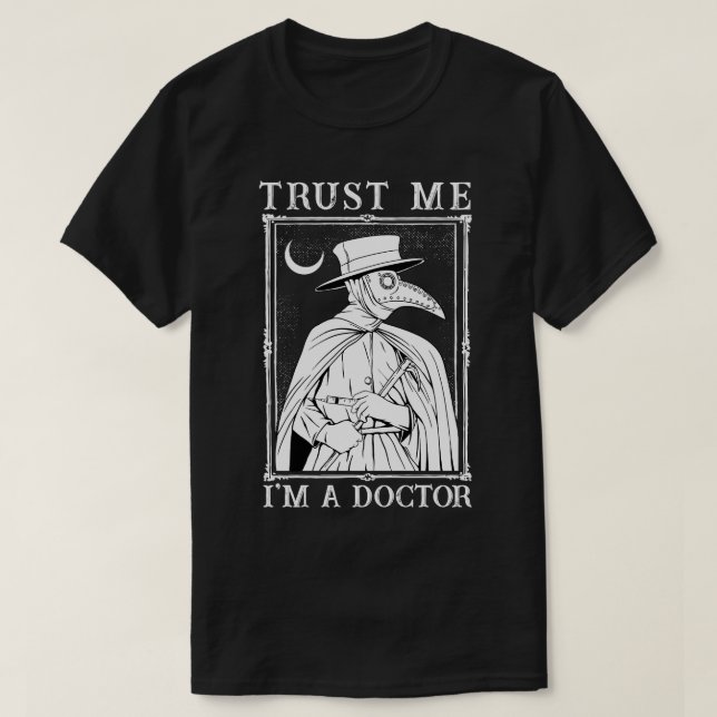 Trust Me Im a Doctor Doctor 1 T-Shirt (Design Front)