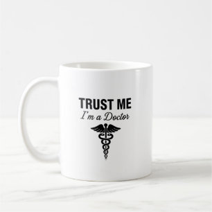 Trust Me I'm a Doctor Funny Medical Design Coffee Mug