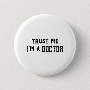 Trust Me, I'm A Doctor Funny Medical Quote 6 Cm Round Badge