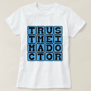 Trust Me I'm A Doctor, Physician's Plea T-Shirt