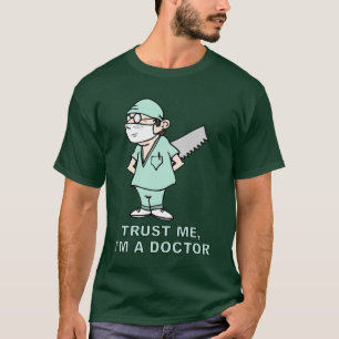Trust me, I'm a Doctor T-Shirt
