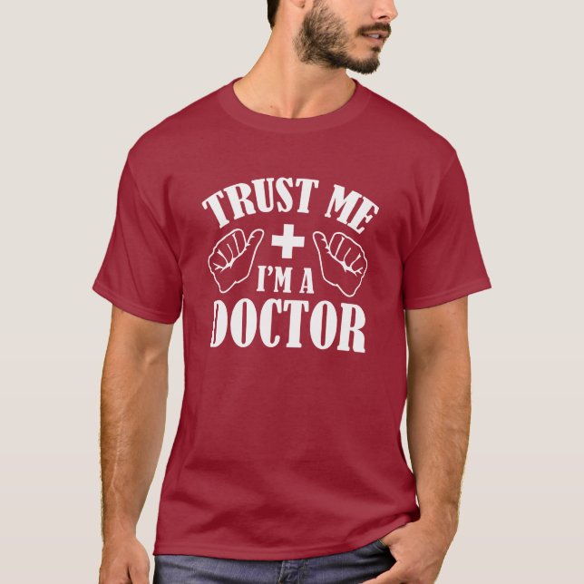 Trust Me I'm A Doctor T-Shirt (Front)
