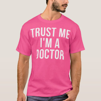 Trust Me I'M A Doctor T-Shirt