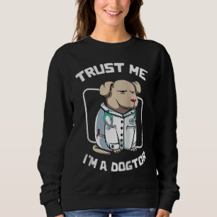 Trust Me I'm A Dogtor Dog Veterinarian Pet Animal Sweatshirt