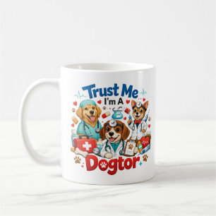 Trust Me I'm A Dogtor   Funny Veterinarian  Coffee Mug