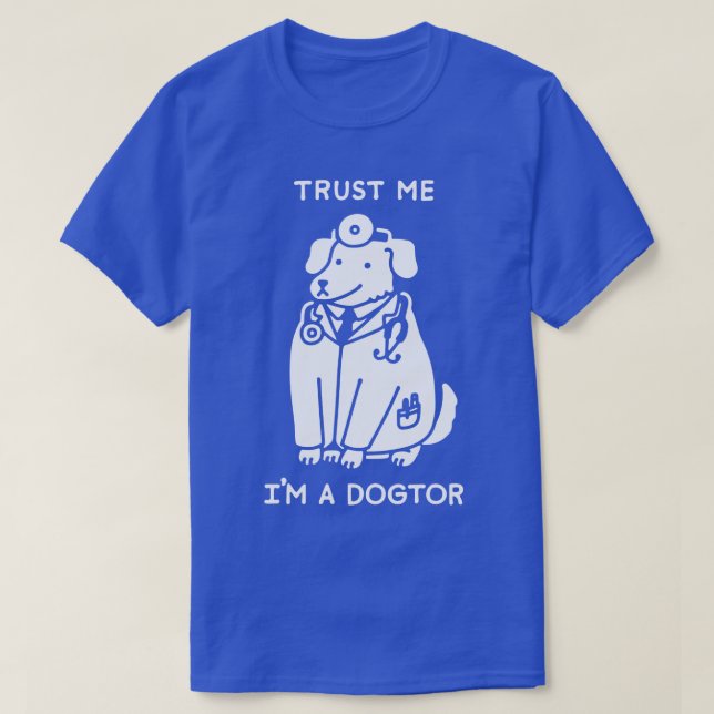 TRUST ME IM A DOGTOR T-Shirt (Design Front)