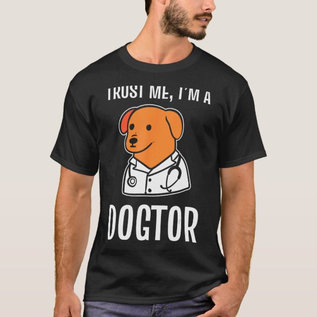 Trust Me I'm A Dogtor Veterinary Assistant T-Shirt (Front)