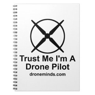 Trust Me I'm A Drone Pilot Notebook