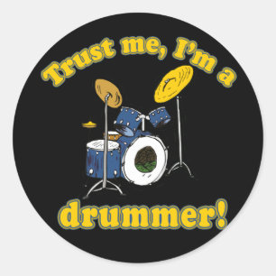 Trust Me Im a Drummer Classic Round Sticker