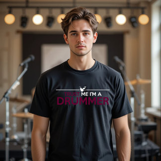 TRUST ME I'M A DRUMMER T-Shirt