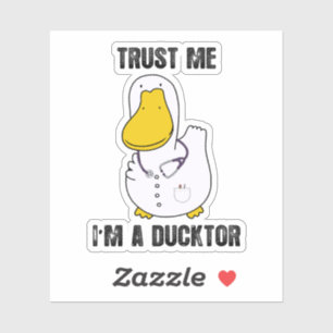 Trust Me I'm A Ducktor Funny Sarcastic Duck Doctor