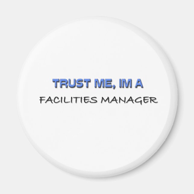 Trust Me I'm a Facilities Manager Magnet (Front)