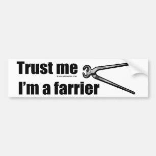 Trust me I'm a farrier. Bumper Sticker