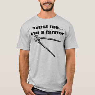 Trust me I'm a farrier. T-Shirt
