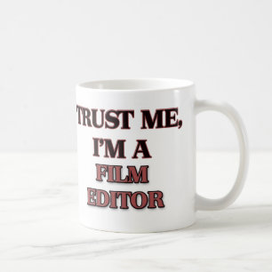 Trust Me I'm A FILM EDITOR Coffee Mug