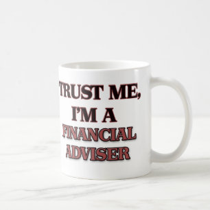 Trust Me I'm A FINANCIAL ADVISER Coffee Mug