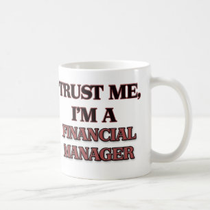 Trust Me I'm A FINANCIAL MANAGER Coffee Mug