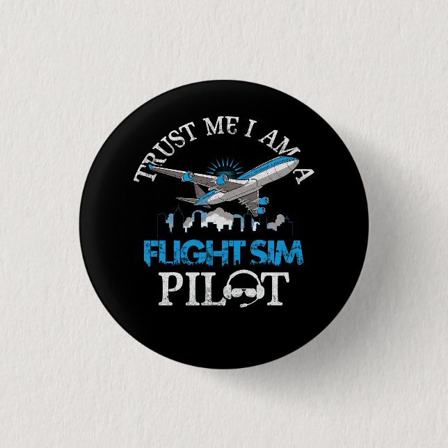 Trust Me Im A Flight Simulator Sim Pilot Avitation 3 Cm Round Badge (Front)