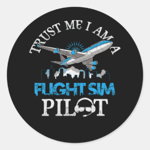 Trust Me Im A Flight Simulator Sim Pilot Avitation Classic Round Sticker
