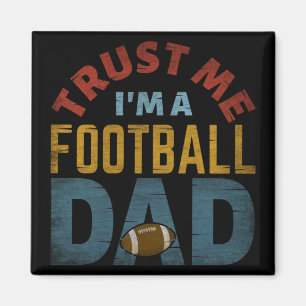 TRUST ME I'M A FOOTBALL DAD MAGNET