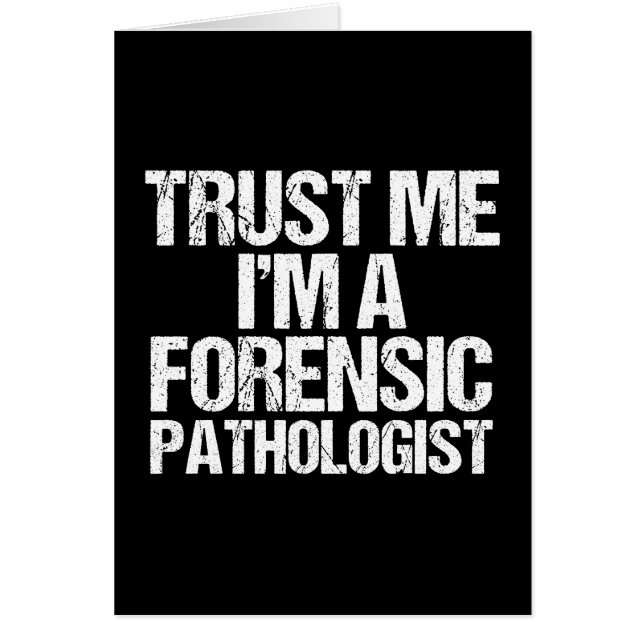 Trust Me I'm a Forensic Pathologist Card (Front)