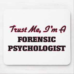 Trust me I'm a Forensic Psychologist Mouse Pad