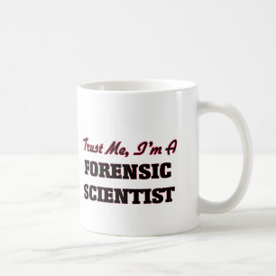 Trust me I'm a Forensic Scientist Coffee Mug