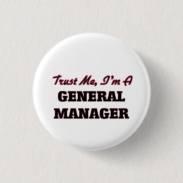 Trust me I'm a General Manager 3 Cm Round Badge (Front)