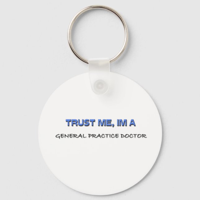 Trust Me I'm a General Practice Doctor Key Ring (Front)