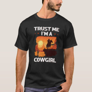 Trust Me I'm A Girl Horse Equestrian Western Rider T-Shirt