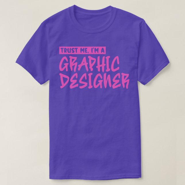 Trust me Im a graphic designer 3 T-Shirt (Design Front)