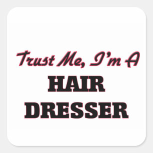 Trust me I'm a Hair Dresser Square Sticker