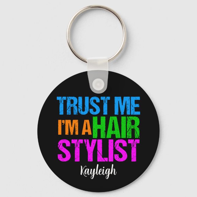 Trust Me I'm a Hair Stylist Key Ring (Front)