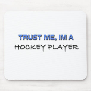 Trust Me I'm a Hockey Player Mouse Pad