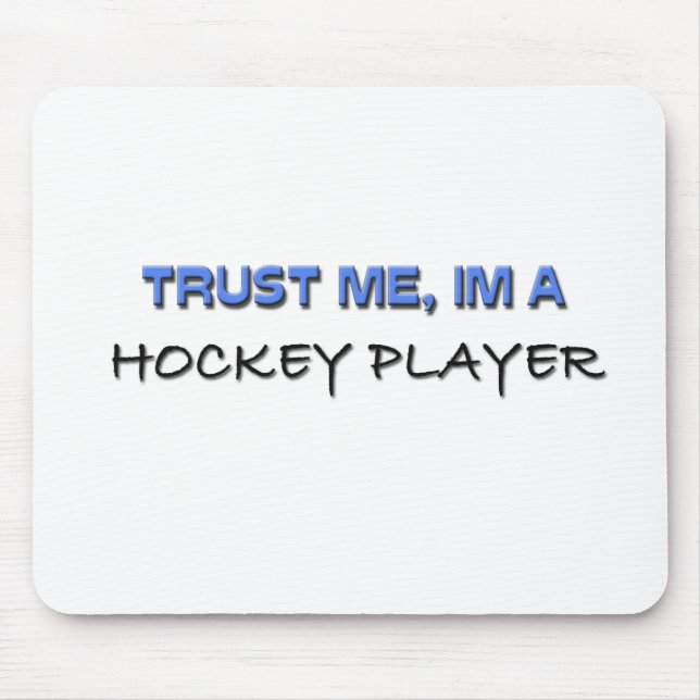 Trust Me I'm a Hockey Player Mouse Pad (Front)