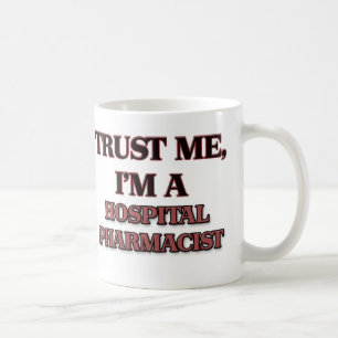 Trust Me I'm A HOSPITAL PHARMACIST Coffee Mug
