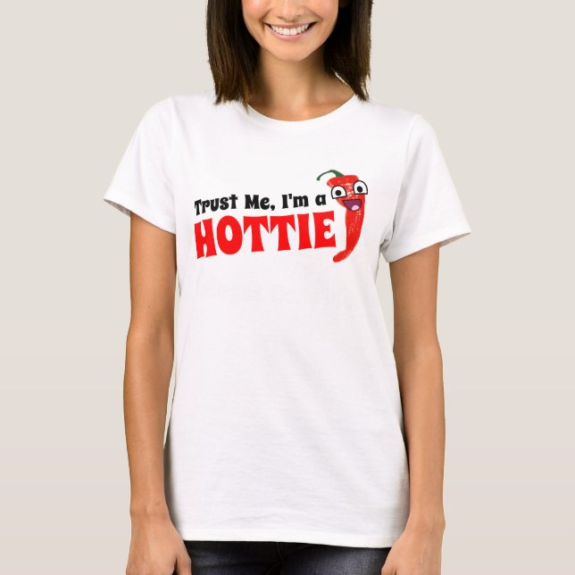 Trust Me, I'm A Hottie T-Shirt (Front)