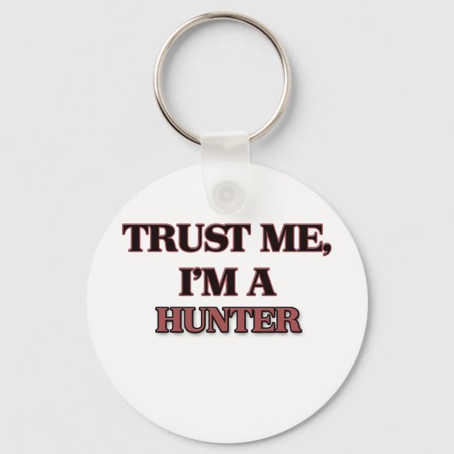 Trust Me I'm A HUNTER Key Ring (Front)