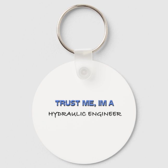 Trust Me I'm a Hydraulic Engineer Key Ring (Front)