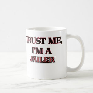 Trust Me I'm A JAILER Coffee Mug