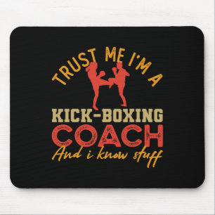 Trust Me I'm A Kickboxing Coach And I Know Stuff C Mouse Pad